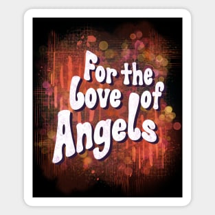 For The Love Of Angels Magnet